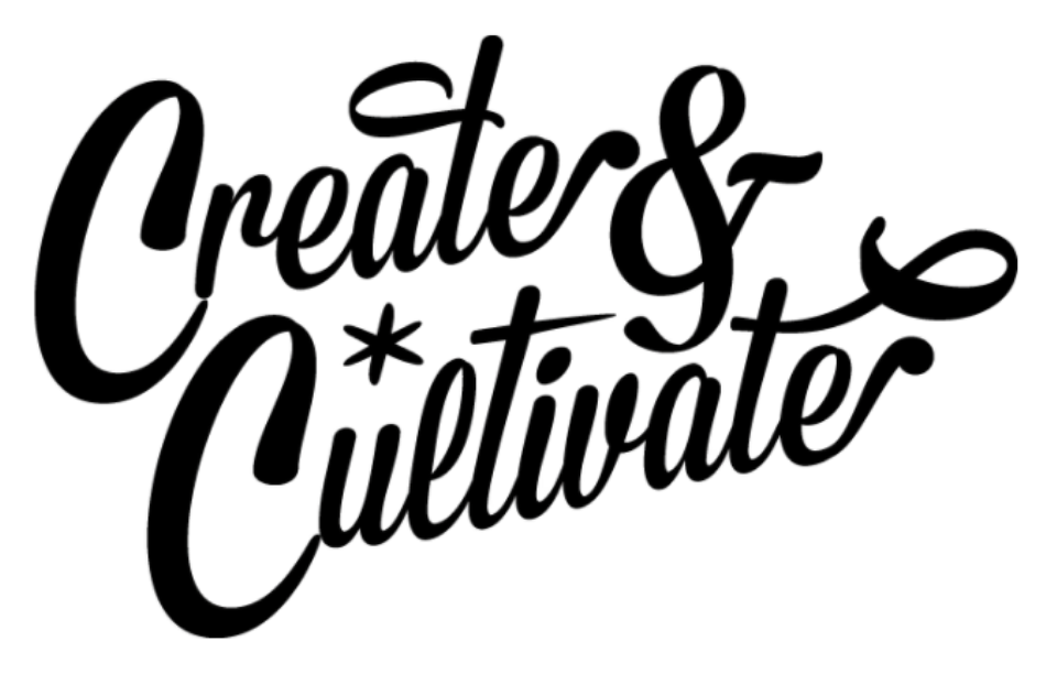 create and cultivate